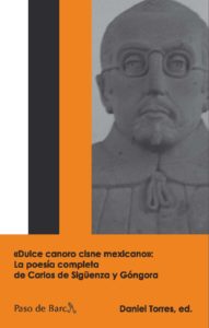 «Dulce canoro cisne mexicano»: La poesía completa de Carlos de Sigüenza y Góngora