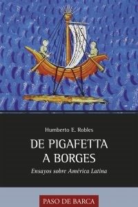 De Pigafetta a Borges. Ensayos sobre América Latina.